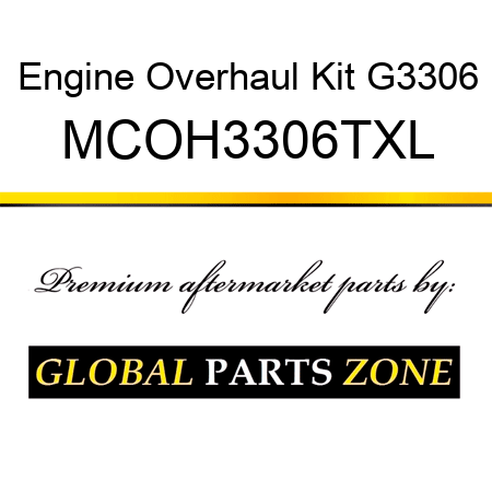 Engine Overhaul Kit G3306 MCOH3306TXL