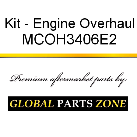 Kit - Engine Overhaul MCOH3406E2