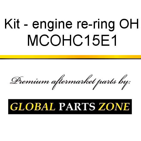 Kit - engine re-ring OH MCOHC15E1