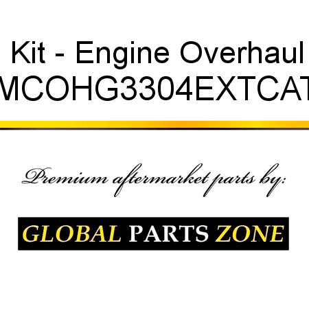 Kit - Engine Overhaul MCOHG3304EXTCAT