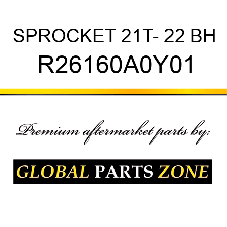 SPROCKET 21T- 22 BH R26160A0Y01