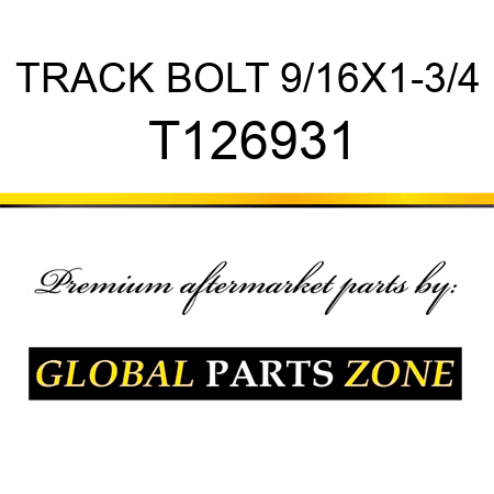 TRACK BOLT 9/16X1-3/4 T126931