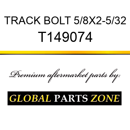 TRACK BOLT 5/8X2-5/32 T149074