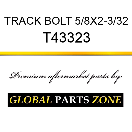 TRACK BOLT 5/8X2-3/32 T43323