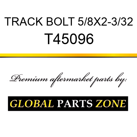 TRACK BOLT 5/8X2-3/32 T45096