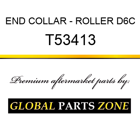END COLLAR - ROLLER D6C T53413