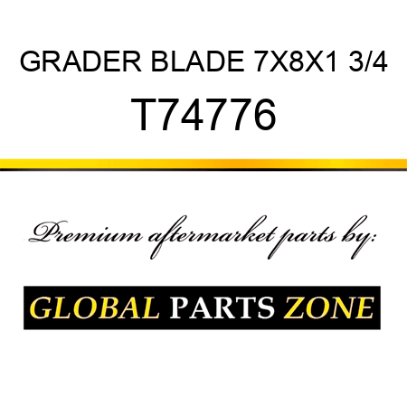 GRADER BLADE 7X8X1 3/4 T74776