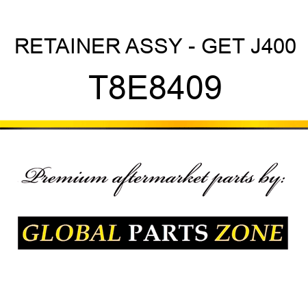 RETAINER ASSY - GET J400 T8E8409