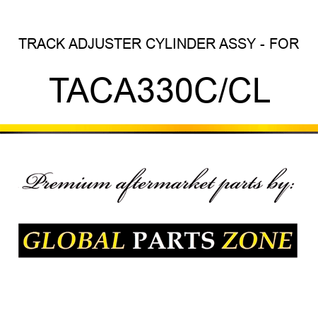 TRACK ADJUSTER CYLINDER ASSY - FOR TACA330C/CL