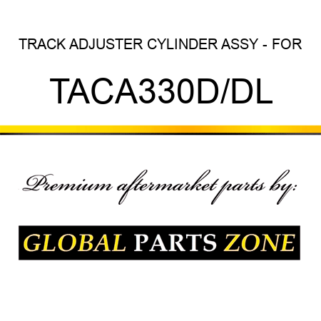 TRACK ADJUSTER CYLINDER ASSY - FOR TACA330D/DL