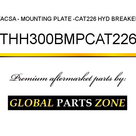 TACSA - MOUNTING PLATE -CAT226 HYD BREAKER THH300BMPCAT226