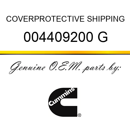 COVER,PROTECTIVE SHIPPING 004409200 G