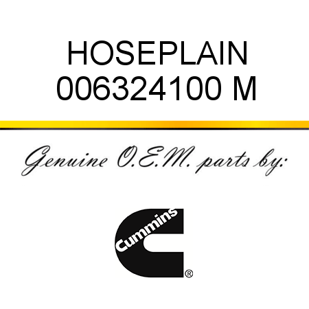 HOSE,PLAIN 006324100 M