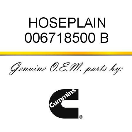 HOSE,PLAIN 006718500 B