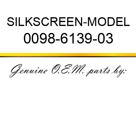 SILKSCREEN-MODEL 0098-6139-03