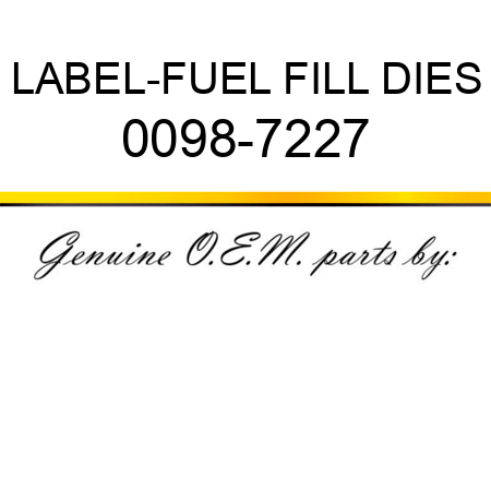 LABEL-FUEL FILL DIES 0098-7227