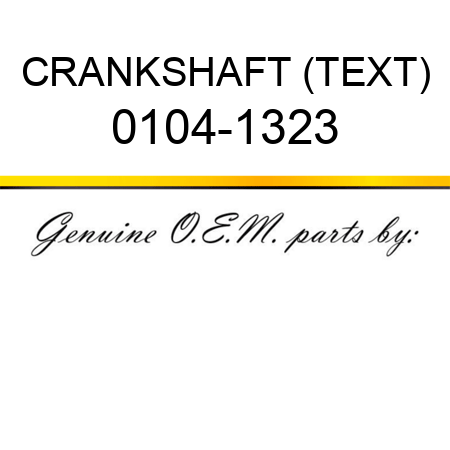 CRANKSHAFT (TEXT) 0104-1323