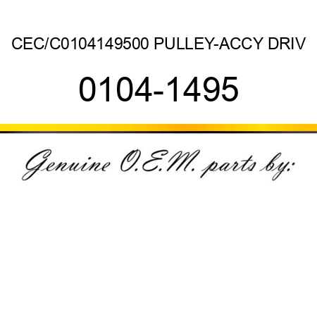 CEC/C0104149500 PULLEY-ACCY DRIV 0104-1495