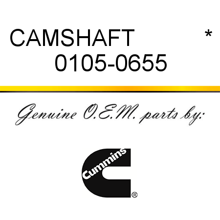 CAMSHAFT           * 0105-0655