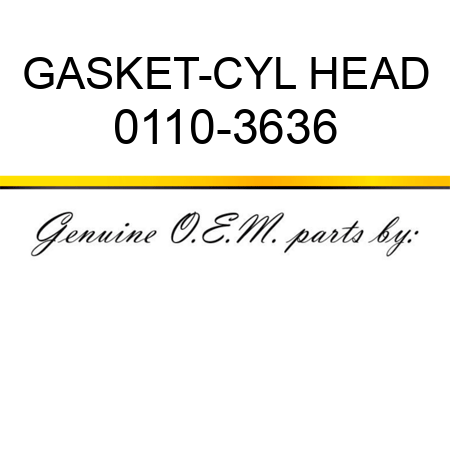 GASKET-CYL HEAD 0110-3636