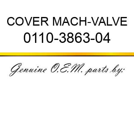 COVER MACH-VALVE 0110-3863-04