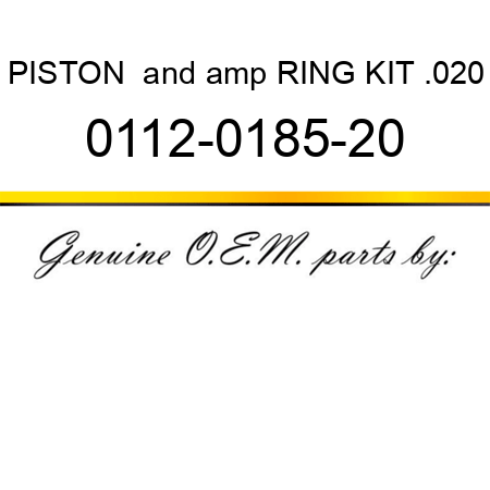 PISTON & RING KIT .020 0112-0185-20