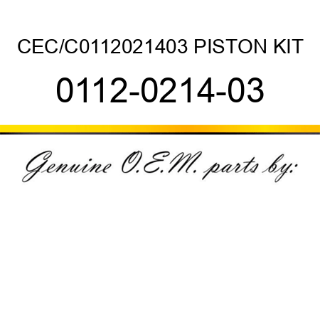 CEC/C0112021403 PISTON KIT 0112-0214-03