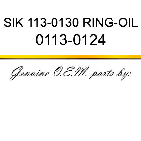 SIK 113-0130 RING-OIL 0113-0124