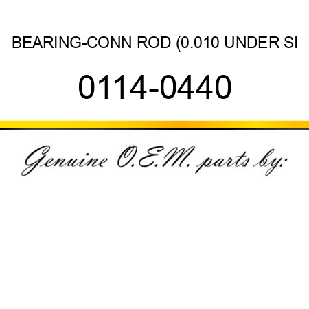 BEARING-CONN ROD (0.010 UNDER SI 0114-0440