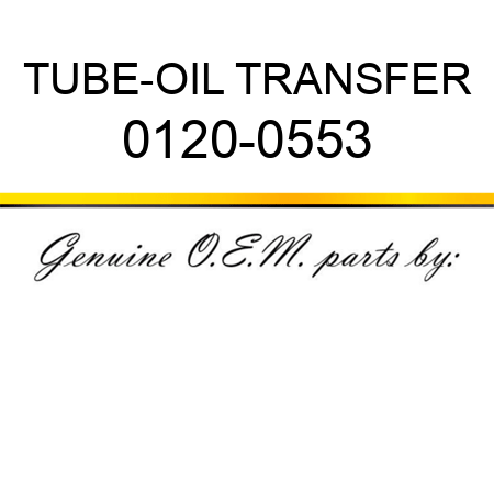 TUBE-OIL TRANSFER 0120-0553