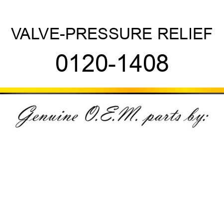 VALVE-PRESSURE RELIEF 0120-1408