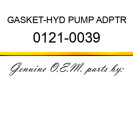 GASKET-HYD PUMP ADPTR 0121-0039