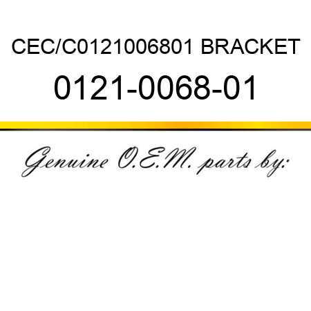 CEC/C0121006801 BRACKET 0121-0068-01