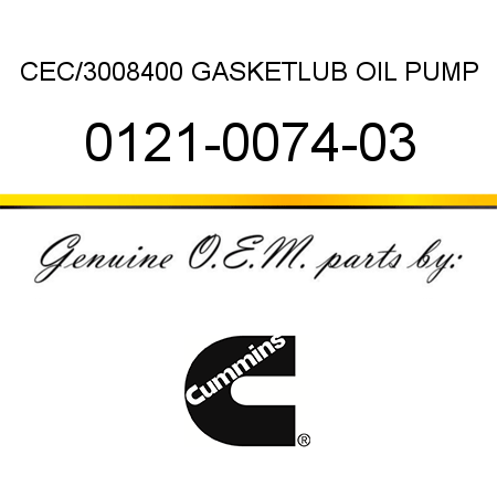 CEC/3008400 GASKET,LUB OIL PUMP 0121-0074-03