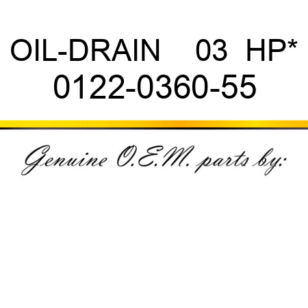 OIL-DRAIN    03  HP* 0122-0360-55