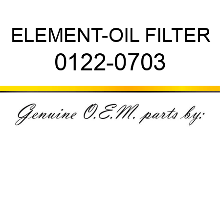 ELEMENT-OIL FILTER 0122-0703