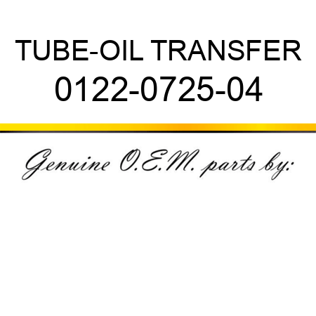 TUBE-OIL TRANSFER 0122-0725-04