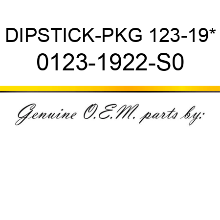 DIPSTICK-PKG 123-19* 0123-1922-S0