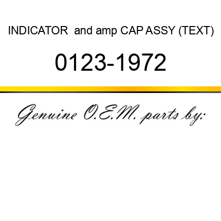 INDICATOR & CAP ASSY (TEXT) 0123-1972