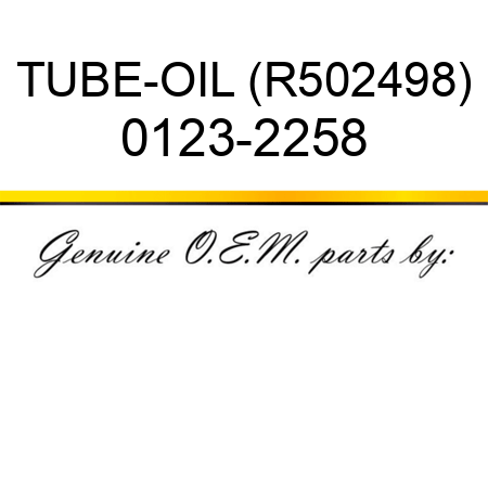 TUBE-OIL (R502498) 0123-2258