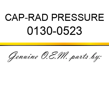 CAP-RAD PRESSURE 0130-0523