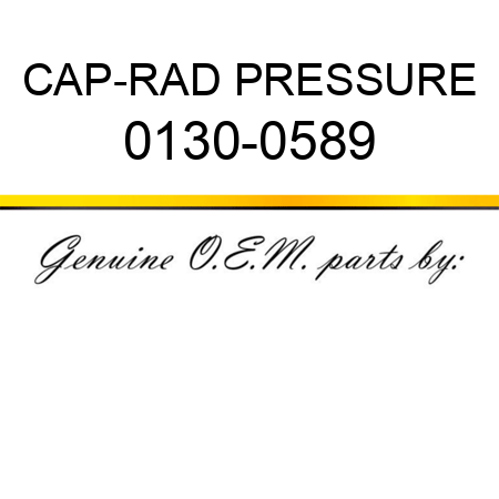 CAP-RAD PRESSURE 0130-0589