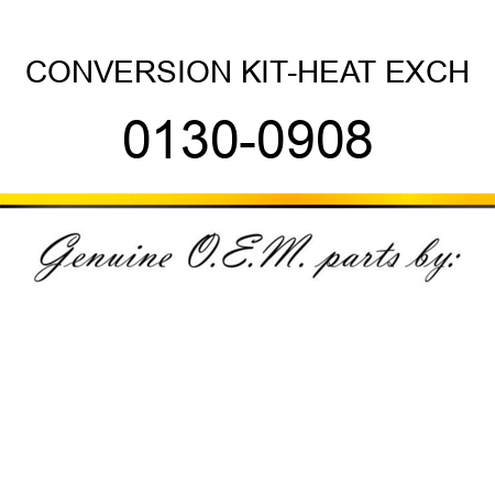 CONVERSION KIT-HEAT EXCH 0130-0908