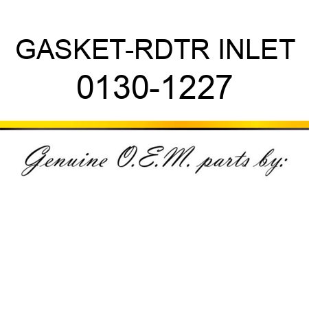 GASKET-RDTR INLET 0130-1227