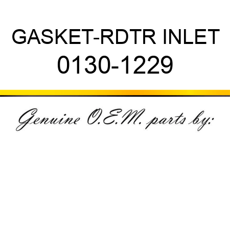 GASKET-RDTR INLET 0130-1229