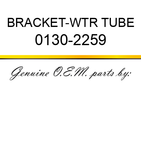 BRACKET-WTR TUBE 0130-2259