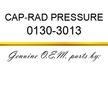 CAP-RAD PRESSURE 0130-3013