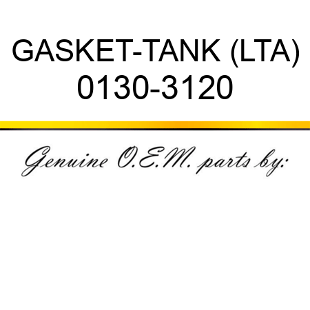 GASKET-TANK (LTA) 0130-3120