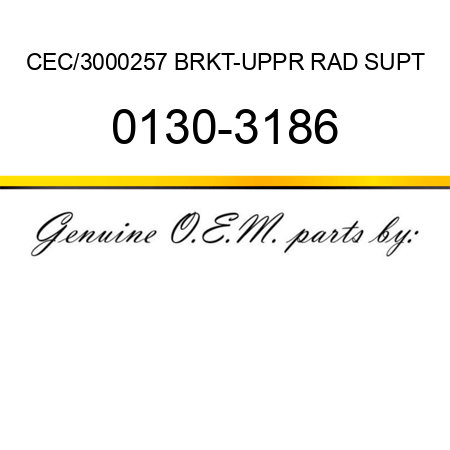 CEC/3000257 BRKT-UPPR RAD SUPT 0130-3186