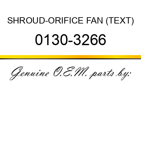 SHROUD-ORIFICE FAN (TEXT) 0130-3266